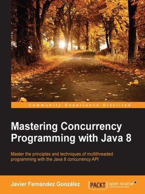 cover image of Mastering Concurrency Programming with Java 8